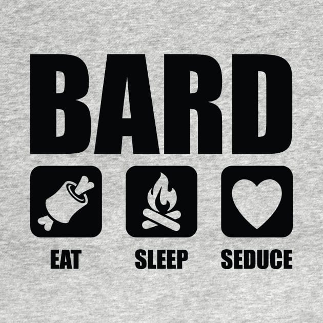 Bard Eat Sleep Seduce by OfficialTeeDreams